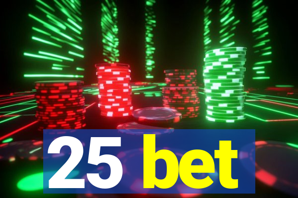 25 bet